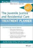 Juvenile Justice and Residential Care Treatment Planner, with DSM 5 Updates 2nd 9781119073284 Front Cover