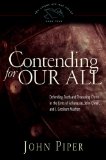 Contending for Our All Defending Truth and Treasuring Christ in the Lives of Athanasius, John Owen, and J. Gresham Machen cover art