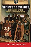 Manifest Destinies, Second Edition The Making of the Mexican American Race 2nd 9781479894284 Front Cover