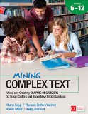 Mining Complex Text, Grades 6-12 Using and Creating Graphic Organizers to Grasp Content and Share New Understandings  9781483316284 Front Cover