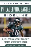 Tales from the Philadelphia Eagles Sideline A Collection of the Greatest Eagles Stories Ever Told 2011 9781613210284 Front Cover