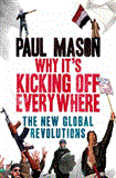 Why It's Still Kicking off Everywhere The New Global Revolutions 2nd 2013 9781844670284 Front Cover