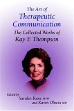 Art of Therapeutic Communication The Collected Works of Kay F Thompson  9781904424284 Front Cover