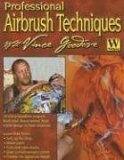Professional Airbrush Techniques with Vince Goodeve 2006 9781929133284 Front Cover