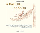 Day Full of Song Work Songs from a Waldorf Kindergarten 2nd 9781936849284 Front Cover