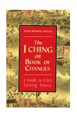 I Ching or Book of Changes: a Guide to Life's Turning Points  cover art