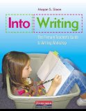 Into Writing The Primary Teacher&#39;s Guide to Writing Workshop