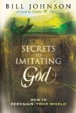 Secrets to Imitating God : How to Redesign Your World 2009 9780768428285 Front Cover