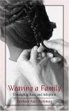 Weaving a Family Untangling Race and Adoption  9780807028285 Front Cover