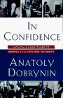 In Confidence Moscow's Ambassador to America's Six Cold War Presidents  9780812923285 Front Cover
