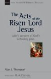 Acts of the Risen Lord Jesus Luke&#39;s Account of God&#39;s Unfolding Plan