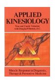 Applied Kinesiology Muscle Response in Diagnosis, Therapy, and Preventive Medicine  9780892813285 Front Cover