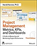 Project Management Metrics, KPIs, and Dashboards A Guide to Measuring and Monitoring Project Performance 3rd 9781119427285 Front Cover