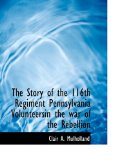 Story of the 116th Regiment Pennsylvania Volunteersin the War of the Rebellion 2010 9781140373285 Front Cover