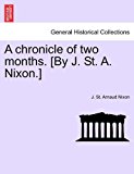 Chronicle of Two Months [by J St a Nixon ] 2011 9781241407285 Front Cover