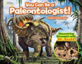 You Can Be a Paleontologist! Discovering Dinosaurs with Dr. Scott  9781426327285 Front Cover