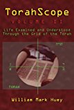 TorahScope, Volume II Life Examined and Understood Through the Grid of the Torah 2012 9781475022285 Front Cover