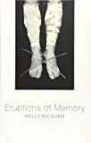Eruptions of Memory The Critique of Memory in Chile, 1990-2015  9781509532285 Front Cover