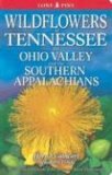 Wildflowers of Tennessee, the Ohio Valley and the Southern Appalachians  9781551054285 Front Cover