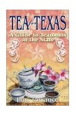 Tea for Texas A Guide to Tearooms in the State 2000 9781556228285 Front Cover