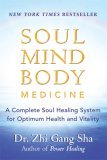 Soul Mind Body Medicine A Complete Soul Healing System for Optimum Health and Vitality cover art
