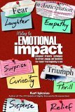 Writing for Emotional Impact Advanced Dramatic Techniques to Attract, Engage and Fascinate the Reader from Beginning to End