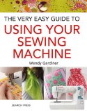 Very Easy Guide to Using Your Sewing Machine  9781844488285 Front Cover