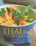 Thai Food and Cooking A Fiery and Exotic Cuisine - The Traditions, Techniques, Ingredients and Recipes 2010 9781844769285 Front Cover