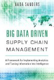 Big Data Driven Supply Chain Management A Framework for Implementing Analytics and Turning Information into Intelligence cover art