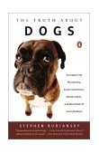 Truth about Dogs An Inquiry into Ancestry Social Conventions Mental Habits Moral Fiber Canis Fami  9780141002286 Front Cover