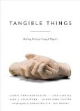 Tangible Things Making History Through Objects  9780199382286 Front Cover