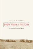 Every Farm a Factory The Industrial Ideal in American Agriculture