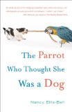 Parrot Who Thought She Was a Dog 2009 9780307406286 Front Cover