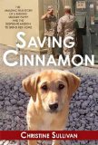 Saving Cinnamon The Amazing True Story of a Missing Military Puppy and the Desperate Mission to Bring Her Home 2009 9780312596286 Front Cover