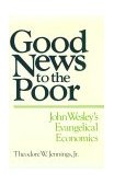 Good News to the Poor John Wesley's Evangelical Economics cover art