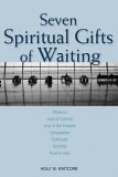Seven Spiritual Gifts of Waiting Patience, Loss of Control, Living in the Present, Compassion, Gratitude, Humility, Trust in God cover art