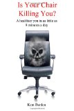 Is Your Chair Killing You? A Healthier You in As Little As 8 Minutes a Day 2012 9781475236286 Front Cover