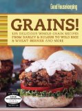 Grains! 125 Delicious Whole-Grain Recipes from Barley and Bulgur to Wild Rice and Wheat-Berries and More 2010 9781588167286 Front Cover