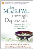 Mindful Way Through Depression Freeing Yourself from Chronic Unhappiness cover art
