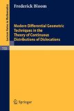 Modern Differential Geometric Techniques in the Theory of Continuous Distributions of Dislocations 1979 9783540095286 Front Cover