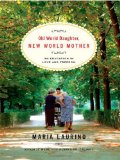 Old World Daughter, New World Mother An Education in Love and Freedom 2009 9780393057287 Front Cover