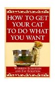 How to Get Your Cat to Do What You Want 1996 9780449912287 Front Cover
