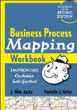Business Process Mapping Workbook Improving Customer Satisfaction 2009 9780470446287 Front Cover