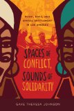 Spaces of Conflict, Sounds of Solidarity Music, Race, and Spatial Entitlement in Los Angeles cover art