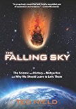 Falling Sky The Science and History of Meteorites and Why We Should Learn to Love Them 2011 9780762778287 Front Cover