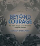 Beyond Courage The Untold Story of Jewish Resistance During the Holocaust 2014 9780763669287 Front Cover
