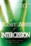 Lost Art of Intercession Restoring the Power and Passion of the Watch of the Lord cover art