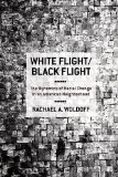 White Flight/Black Flight The Dynamics of Racial Change in an American Neighborhood cover art