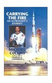 Carrying the Fire An Astronaut's Journeys 2001 9780815410287 Front Cover