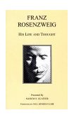 Franz Rosenzweig His Life and Thought 3rd 9780872204287 Front Cover